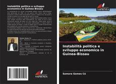 Bookcover of Instabilità politica e sviluppo economico in Guinea-Bissau