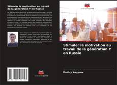 Bookcover of Stimuler la motivation au travail de la génération Y en Russie
