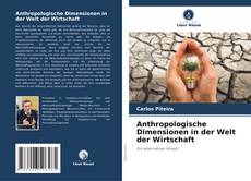 Bookcover of Anthropologische Dimensionen in der Welt der Wirtschaft