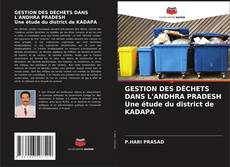 Buchcover von GESTION DES DÉCHETS DANS L'ANDHRA PRADESH Une étude du district de KADAPA