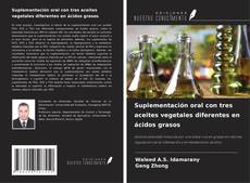 Copertina di Suplementación oral con tres aceites vegetales diferentes en ácidos grasos