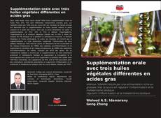 Buchcover von Supplémentation orale avec trois huiles végétales différentes en acides gras