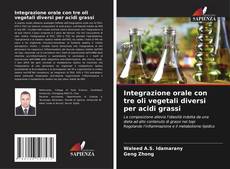Copertina di Integrazione orale con tre oli vegetali diversi per acidi grassi