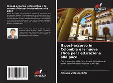 Copertina di Il post-accordo in Colombia e le nuove sfide per l'educazione alla pace