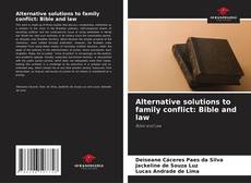 Couverture de Alternative solutions to family conflict: Bible and law