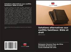Buchcover von Solutions alternatives aux conflits familiaux: Bible et droit