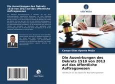 Bookcover of Die Auswirkungen des Dekrets 1510 von 2013 auf das öffentliche Auftragswesen