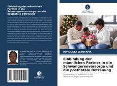 Bookcover of Einbindung der männlichen Partner in die Schwangerenvorsorge und die postnatale Betreuung