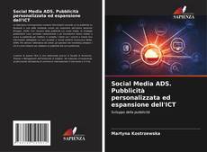 Copertina di Social Media ADS. Pubblicità personalizzata ed espansione dell'ICT