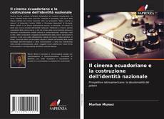 Bookcover of Il cinema ecuadoriano e la costruzione dell'identità nazionale