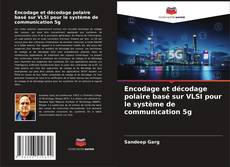 Bookcover of Encodage et décodage polaire basé sur VLSI pour le système de communication 5g