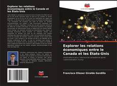 Buchcover von Explorer les relations économiques entre le Canada et les États-Unis