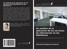 Copertina di Un análisis de la aplicación de los servicios de información en las bibliotecas