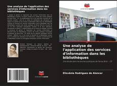 Copertina di Une analyse de l'application des services d'information dans les bibliothèques