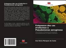 Обложка Fréquence des cas d'infection à Pseudomonas aeruginosa