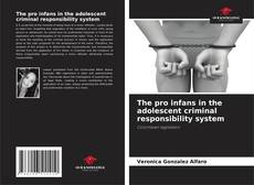 Couverture de The pro infans in the adolescent criminal responsibility system