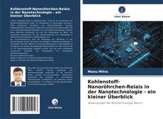 Bookcover of Kohlenstoff-Nanoröhrchen-Relais in der Nanotechnologie - ein kleiner Überblick