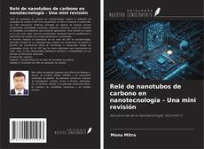 Copertina di Relé de nanotubos de carbono en nanotecnología - Una mini revisión