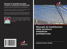 Couverture de Manuale di installazione delle strutture metalliche prefabbricate