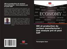 Copertina di IDE et production du secteur manufacturier : Une analyse pré et post SAP