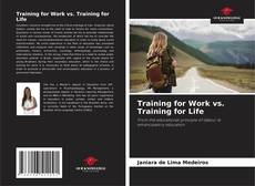 Couverture de Training for Work vs. Training for Life