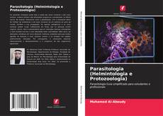 Bookcover of Parasitologia (Helmintologia e Protozoologia)