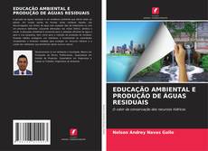 Buchcover von EDUCAÇÃO AMBIENTAL E PRODUÇÃO DE ÁGUAS RESIDUAIS