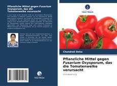 Portada del libro de Pflanzliche Mittel gegen Fusarium Oxysporum, das die Tomatenwelke verursacht