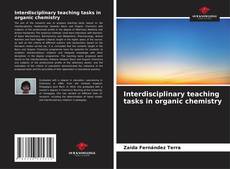 Couverture de Interdisciplinary teaching tasks in organic chemistry