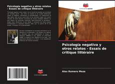 Copertina di Psicología negativa y otros relatos - Essais de critique littéraire