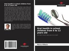 Buchcover von Oral health in school children from 6 to 12 years old