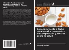 Bookcover of Almendra frente a leche de almendra: parámetros de composición y efectos sobre la salud