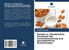 Buchcover von Mandel vs. Mandelmilch: Parameter der Zusammensetzung und gesundheitliche Auswirkungen