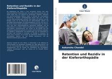 Bookcover of Retention und Rezidiv in der Kieferorthopädie