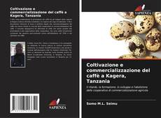 Bookcover of Coltivazione e commercializzazione del caffè a Kagera, Tanzania
