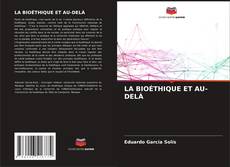 Buchcover von LA BIOÉTHIQUE ET AU-DELÀ