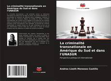Capa do livro de La criminalité transnationale en Amérique du Sud et dans l'UNASUR 