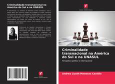 Couverture de Criminalidade transnacional na América do Sul e na UNASUL