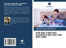 Bookcover of VON DER LIEBE DES ALKOHOLS BIS ZUM TOD DER LIEBE