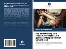 Bookcover of Die Behandlung von Frauen, die Opfer von geschlechtsspezifischer Gewalt sind