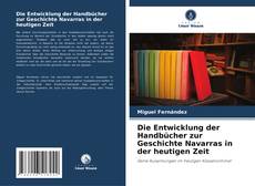 Bookcover of Die Entwicklung der Handbücher zur Geschichte Navarras in der heutigen Zeit