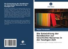 Couverture de Die Entwicklung der Handbücher zur Geschichte Navarras in der heutigen Zeit