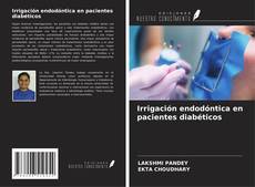 Capa do livro de Irrigación endodóntica en pacientes diabéticos 