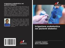 Capa do livro de Irrigazione endodontica nei pazienti diabetici 