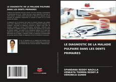 Bookcover of LE DIAGNOSTIC DE LA MALADIE PULPAIRE DANS LES DENTS PRIMAIRES