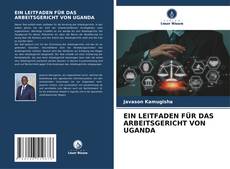Bookcover of EIN LEITFADEN FÜR DAS ARBEITSGERICHT VON UGANDA