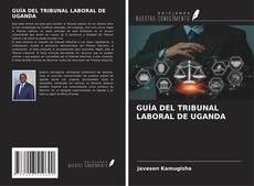 Capa do livro de GUÍA DEL TRIBUNAL LABORAL DE UGANDA 