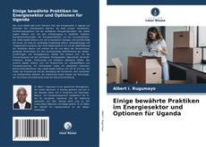 Portada del libro de Einige bewährte Praktiken im Energiesektor und Optionen für Uganda