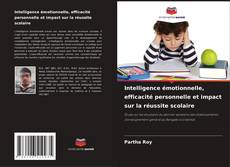 Couverture de Intelligence émotionnelle, efficacité personnelle et impact sur la réussite scolaire