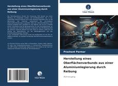 Herstellung eines Oberflächenverbunds aus einer Aluminiumlegierung durch Reibung kitap kapağı
